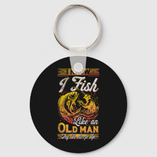 I Know I Fish Like An Old Man Key Ring