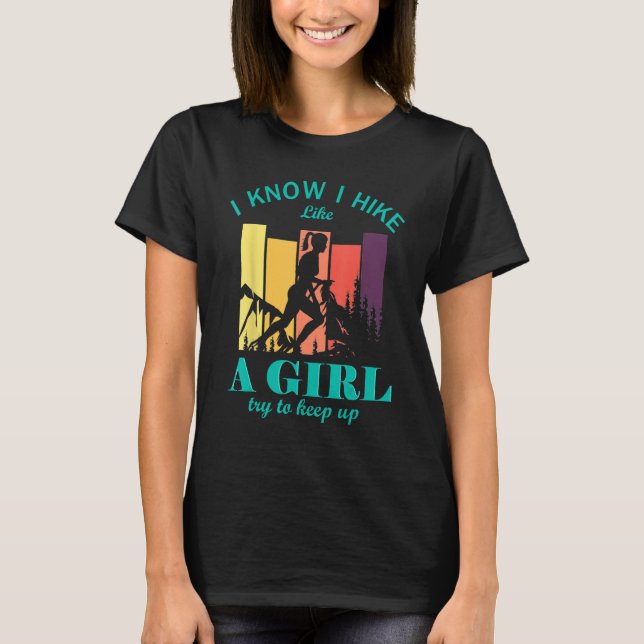 I Know I Hike Like A Girl Hiker Matching Girls tri T-Shirt (Front)