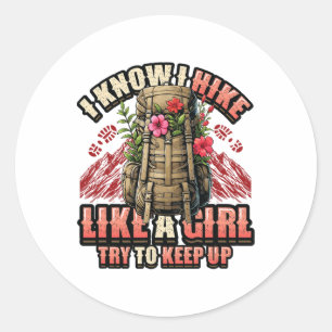 I Know I Hike Like A Girl Hiking Lover Classic Round Sticker