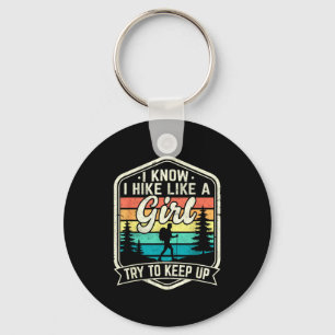 I Know I Hike Like A Girl Try To Keep Up Funny Hik Key Ring