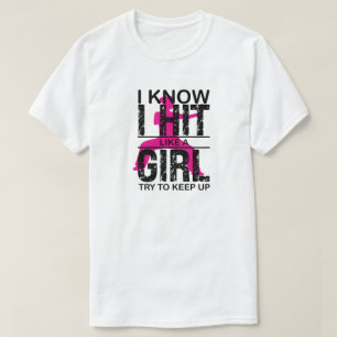 I know I hit Like A girl Try To Keep Up MMA women T-Shirt