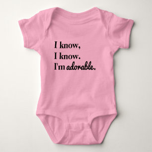 I Know, I Know. I'm Adorable. Girl Version Baby Bodysuit