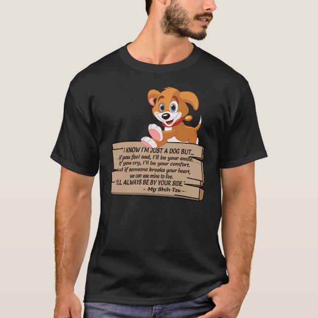 I Know I   M Just A Dog      Shih Tzu      T-Shirt (Front)