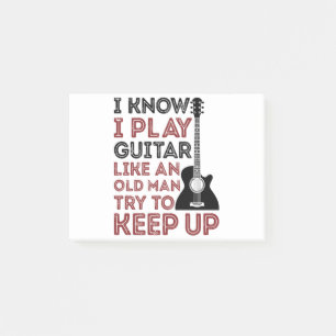 I Know I Play Guitar Like An Old Man Guitarist Post-it Notes