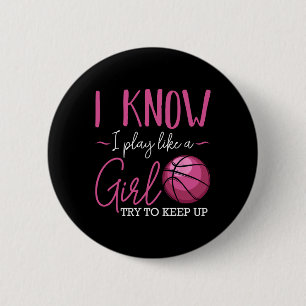 I Know I Play Like A Girl Basketball Player Coach 6 Cm Round Badge