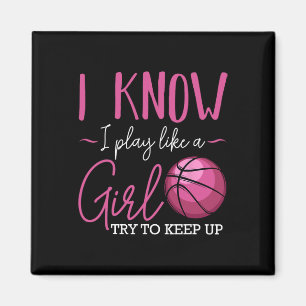 I Know I Play Like A Girl Basketball Player Coach  Magnet