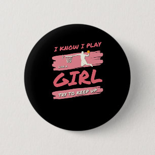 I Know I Play Like A Girl Basketball Try To Keep U 6 Cm Round Badge