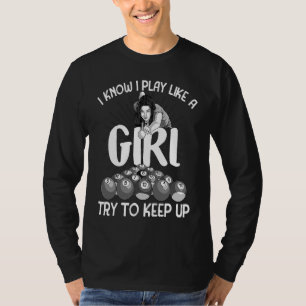 I Know I Play Like A Girl  Billiard Player Women T-Shirt