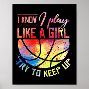 I Know I Play Like A Girl Bysketbyll  Poster