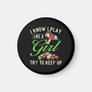 I Know I Play Like A Girl - Female Billiard Pool Magnet