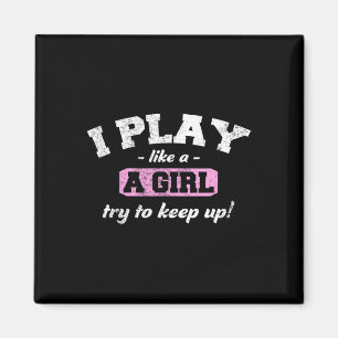 I Know I Play Like A Girl - Fun Sport Soccer Baske Magnet