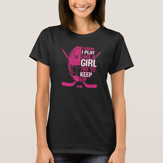 I know I Play Like A Girl Ice Hockey Goalie Mask S T-Shirt (Front)