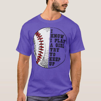 I Know I Play Like A Girl Try To Keep Up 17 T-Shirt
