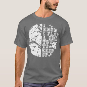 I Know I Play Like A Girl Try To Keep Up 25 T-Shirt