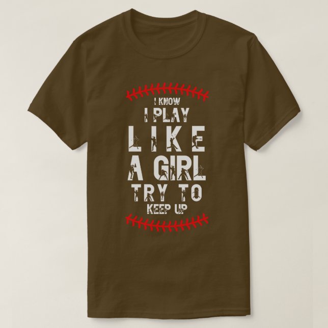 I Know I Play Like A Girl Try To Keep Up 3 T-Shirt (Design Front)