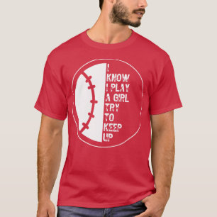I Know I Play Like A Girl Try To Keep Up 73 T-Shirt