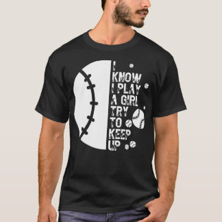I Know I Play Like A Girl Try To Keep Up 7 T-Shirt