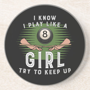 I Know I Play Like A Girl Try To Keep Up 8 Ball Coaster