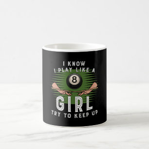 I Know I Play Like A Girl Try To Keep Up 8 Ball Coffee Mug