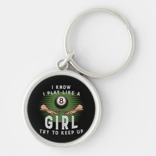 I Know I Play Like A Girl Try To Keep Up 8 Ball Key Ring