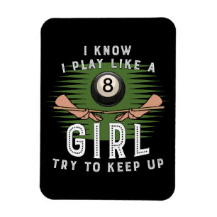 I Know I Play Like A Girl Try To Keep Up 8 Ball Magnet