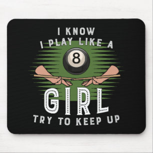 I Know I Play Like A Girl Try To Keep Up 8 Ball Mouse Pad