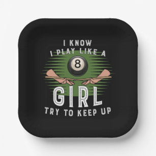 I Know I Play Like A Girl Try To Keep Up 8 Ball Paper Plate