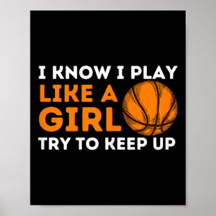 I Know I Play Like A Girl Try To Keep Up - Basketb Poster