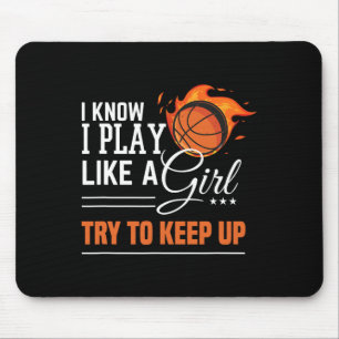 I know I play like a Girl try to keep up basketbal Mouse Pad