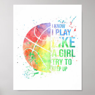 I Know I Play Like A Girl Try To Keep Up Basketbal Poster