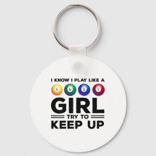 I Know I Play Like A Girl Try To Keep Up Billards  Key Ring