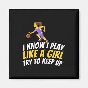 I Know I Play Like A Girl Try To Keep Up - Bysketb Magnet