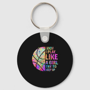 I Know I Play Like A Girl Try To Keep Up Bysketbyl Key Ring