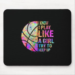 I Know I Play Like A Girl Try To Keep Up Bysketbyl Mouse Pad