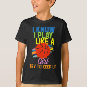 I Know I Play Like A Girl Try To Keep Up - Funny S T-Shirt