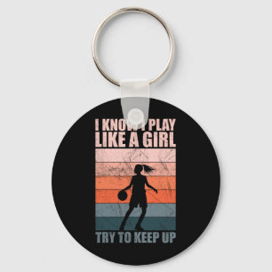I Know I Play Like A Girl Try To Keep Up Funny Ske Key Ring