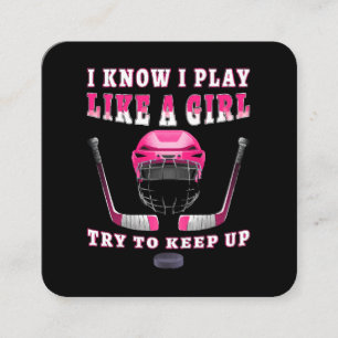 I Know I Play Like A Girl Try To Keep Up Hockey Square Business Card
