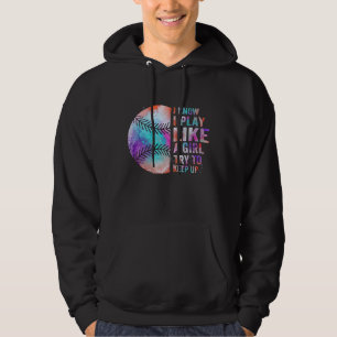 i know i play like a girl try to keep up hoodie