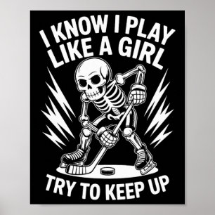 I Know I Play Like A Girl Try To Keep Up, Ice Hock Poster