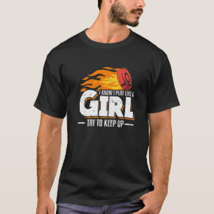 I Know I Play Like A Girl Try To Keep Up Ice Hocke T-Shirt