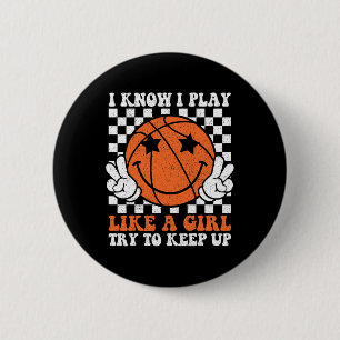 I Know I Play Like A Girl Try To Keep Up Sketll Gi 6 Cm Round Badge