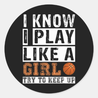 I Know I Play Like A Girl Try To Keep Up Sketll Ni Classic Round Sticker