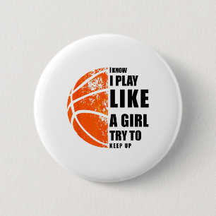 I Know I Play Like A Girl Try To Keep Up Sketll Wo 6 Cm Round Badge