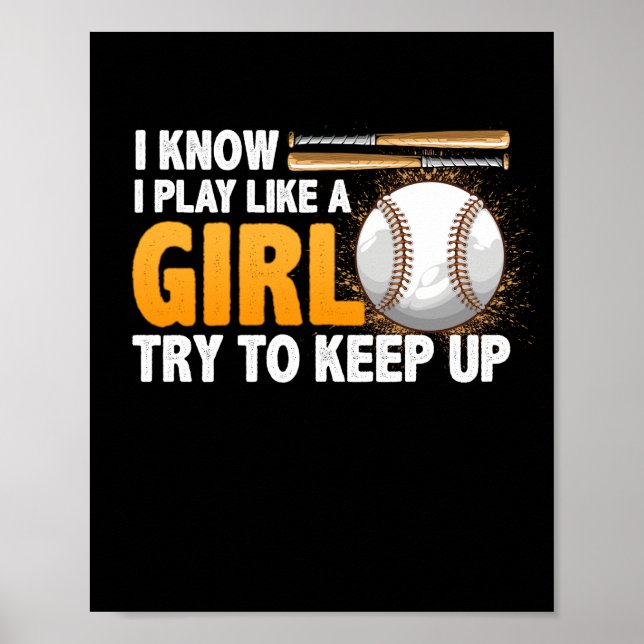 I Know I Play Like A Girl Try To Keep Up Softball Poster (Front)