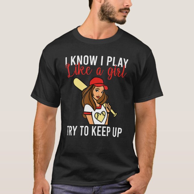 I know i play like a Girl try to keep up Softball  T-Shirt (Front)