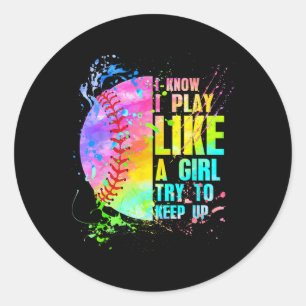 I Know I Play Like A Girl Try To Keep Up Softll  Classic Round Sticker