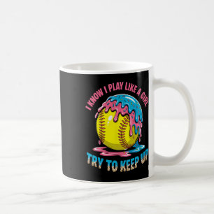 I Know I Play Like A Girl Try To Keep Up Softll Ic Coffee Mug