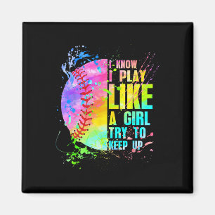 I Know I Play Like A Girl Try To Keep Up Softll  Magnet