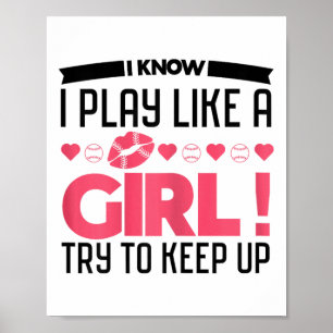 I Know I Play Like A Girl Try To Keep Up Softll Pl Poster