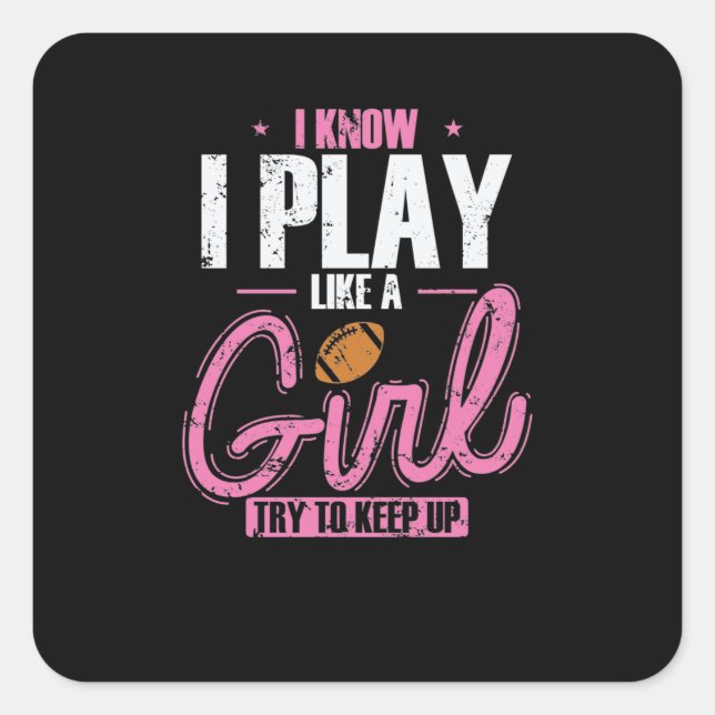 I Know I play like a Girl Try to keep up Square Sticker (Front)